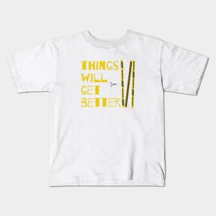 Things will get better Kids T-Shirt